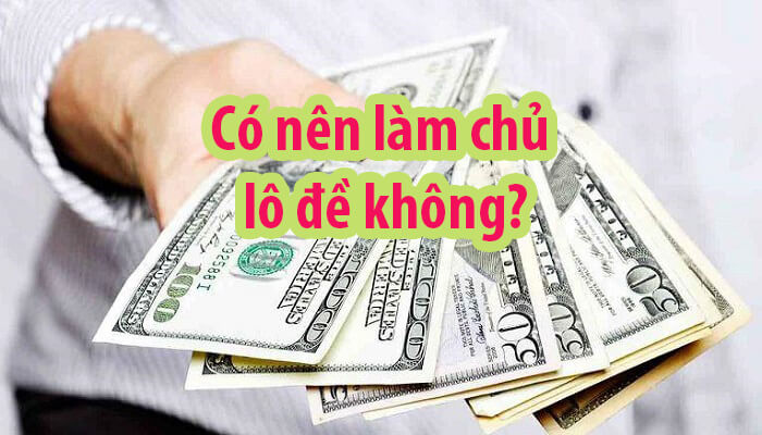 Chủ Lô Đề là gì và Có nên làm chủ lô đề hay không